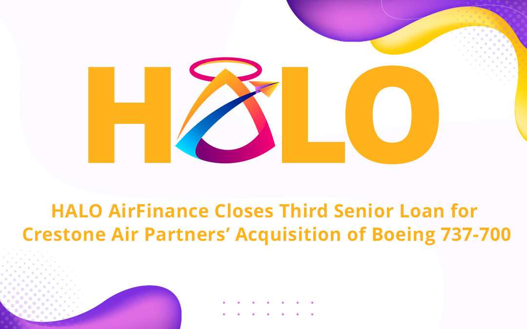 HALO AirFinance Closes Third Senior Loan for Crestone Air Partners’ Acquisition of Boeing 737-700