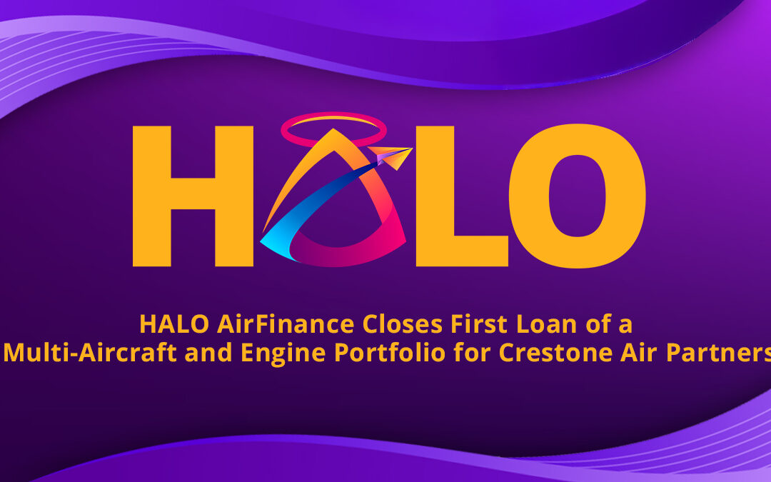 HALO AirFinance Closes First Loan of a Multi-Aircraft and Engine Portfolio for Crestone Air Partners
